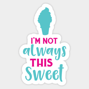 I'm Not Always This Sweet, Ice Cream Cone Sticker